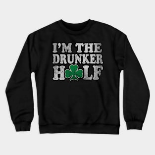 I'm The Drunker Half St Patrick's Day Matching Couples Crewneck Sweatshirt